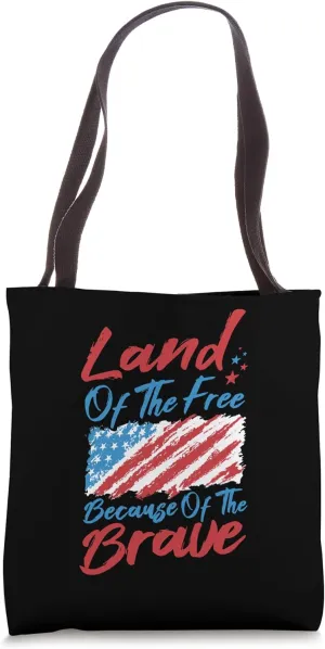 Of The Brave Patriotic 4th categorize stormy revolution flaw of July Tote Bag Land Of The Free Because 